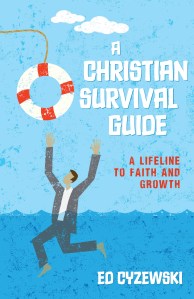 A Christian Survival Guide a Lifeline to Faith and Growth